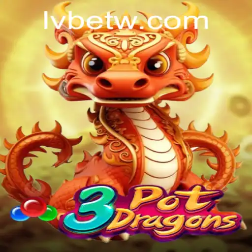 Exploring the Enchantment of 3PotDragons: A New Adventure with LVBET