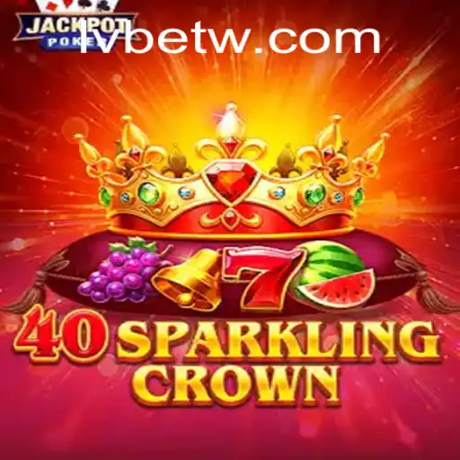 Get to Know 40SparklingCrown at LVBET
