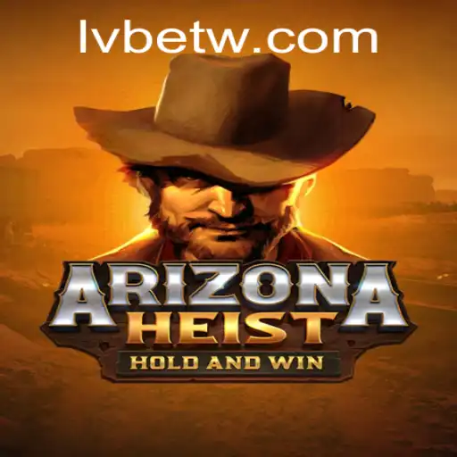 Explore the Thrills of ArizonaHeist with LVBET