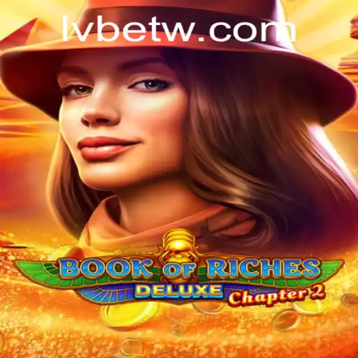 Exploring the Thrills of Book of Riches Deluxe Chapter 2: A Deeper Dive Into LVBET's Latest Adventure