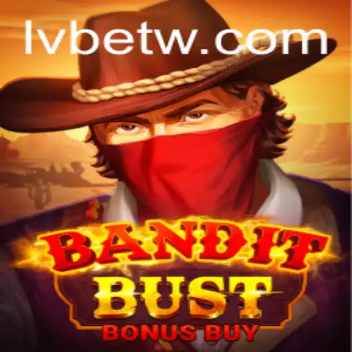 BanditBustBonusBuy: An Exciting Adventure with LVBET