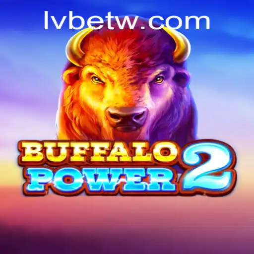 BuffaloPower2: A Deep Dive into the Exciting World of LVBET's Latest Game