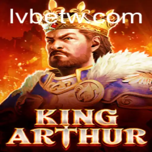 KingArthur and LVBET: A Medieval Adventure Awaits