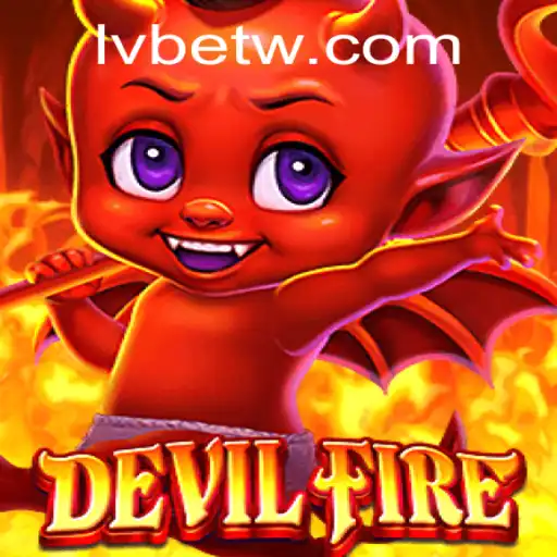 Exploring the Thrilling World of DevilFire and Its Fascinating Connection to LVBET