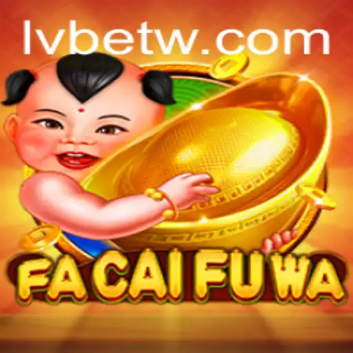 Discover FaCaiFuWa: A Unique Gaming Experience with LVBET