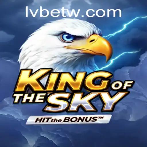 KingOfTheSky: Exploring the Thrilling World of LVBET's Latest Game