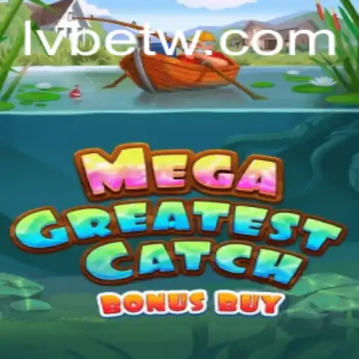 Exploring MegaGreatestCatchBonusBuy: The Ultimate Thrill at LVBET