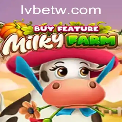 Exploring the World of MilkyFarmBuyFeature: A Dynamic Game Experience by LVBET