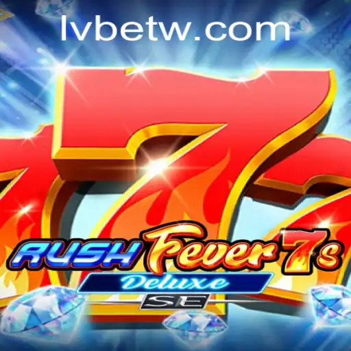 Dive into the Thrilling World of RushFever7sDeluxeSE at LVBET
