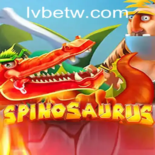 Exploring the Thrills of Spinosaurus: A Gaming Experience with LVBET