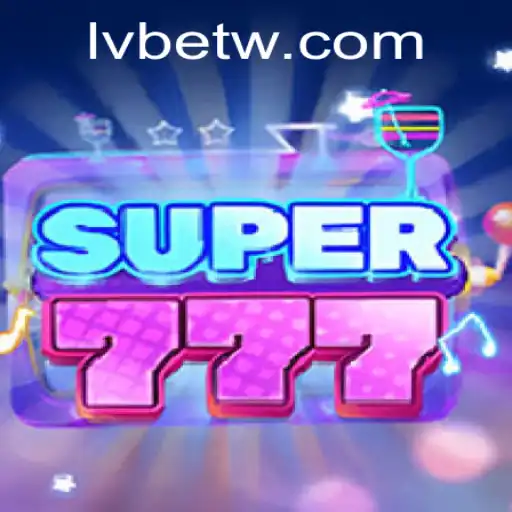 Exploring the Exciting World of 'Super777' at LVBET
