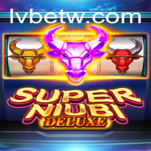 SuperNiubiDeluxe: A Thrilling Adventure in Modern Gaming with LVBET