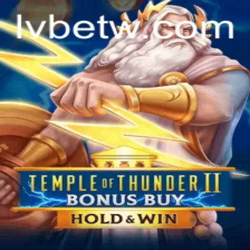 Discover the Excitement of TempleofThunderIIBonusBuy at LVBET